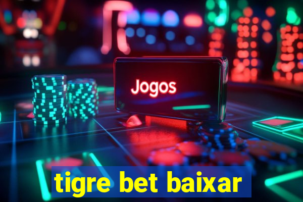 tigre bet baixar