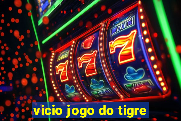 vicio jogo do tigre