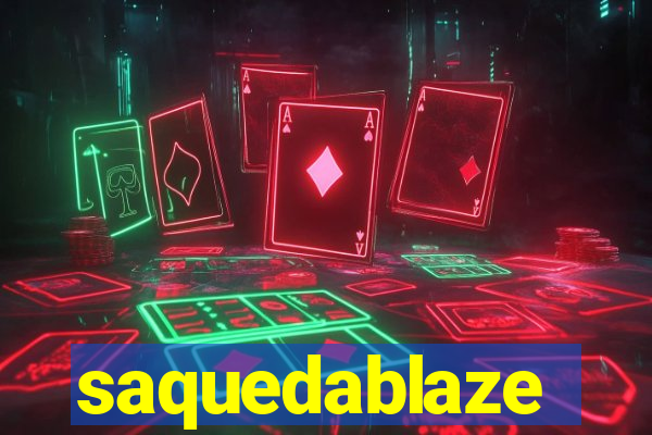 saquedablaze