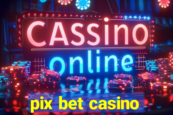 pix bet casino