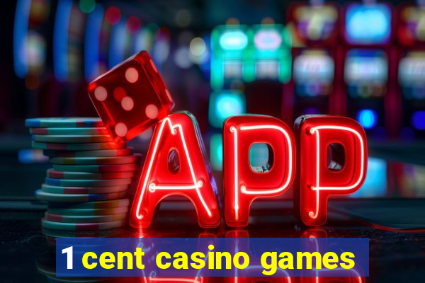 1 cent casino games