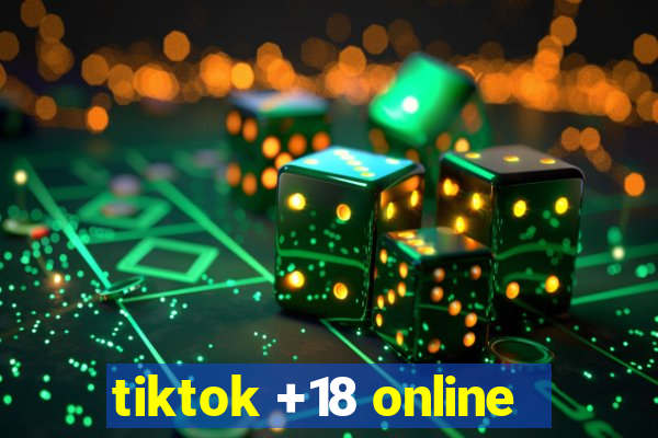 tiktok +18 online