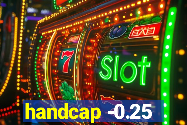 handcap -0.25