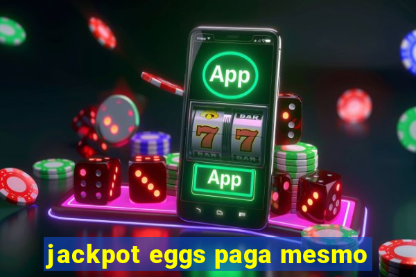 jackpot eggs paga mesmo