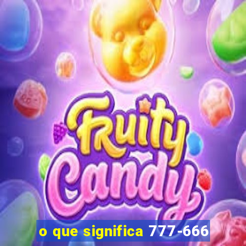 o que significa 777-666