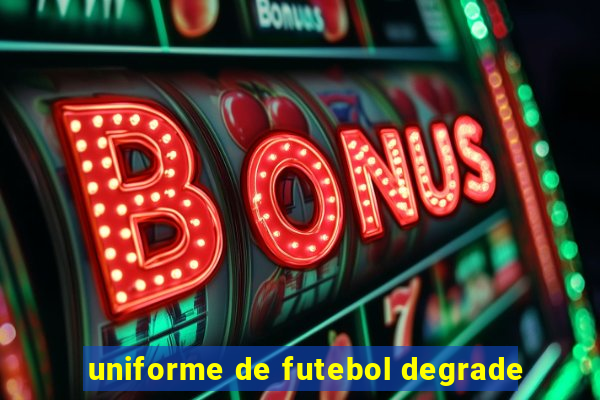 uniforme de futebol degrade