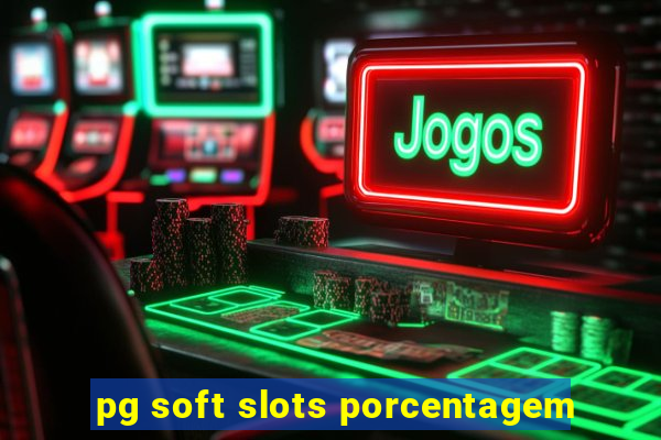 pg soft slots porcentagem