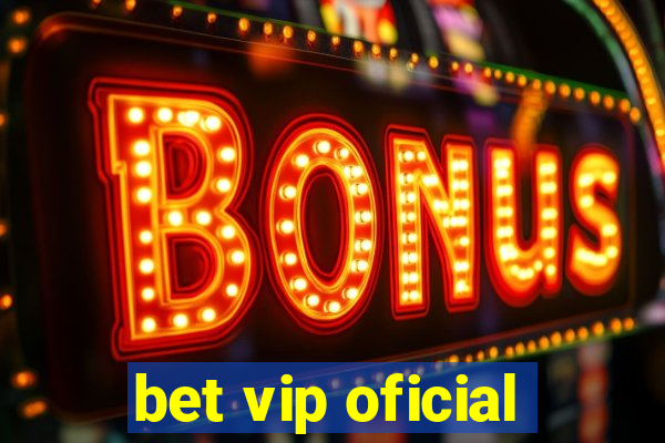 bet vip oficial