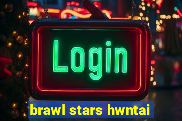 brawl stars hwntai