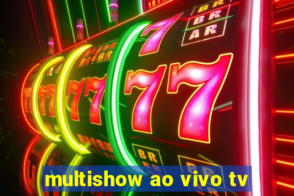 multishow ao vivo tv