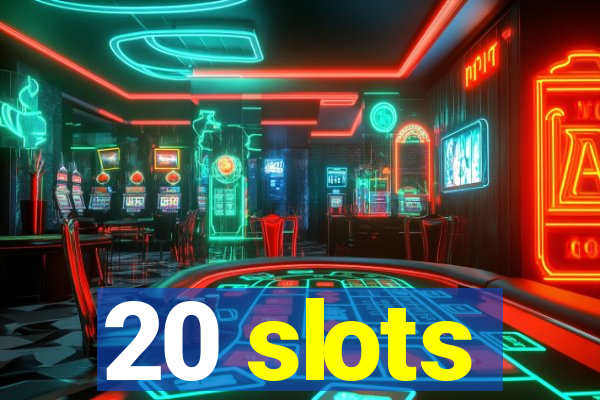 20 slots