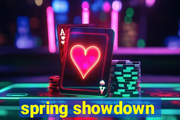 spring showdown