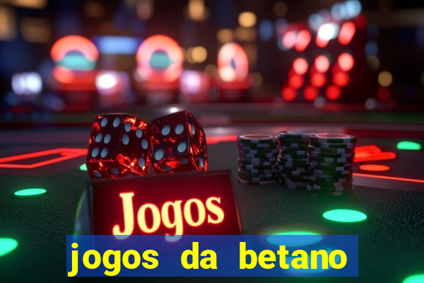 jogos da betano para ganhar dinheiro