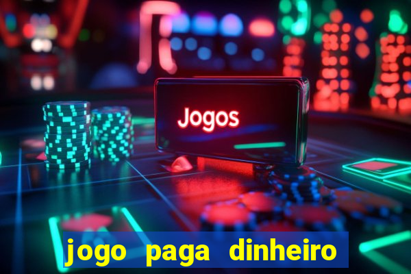 jogo paga dinheiro de verdade