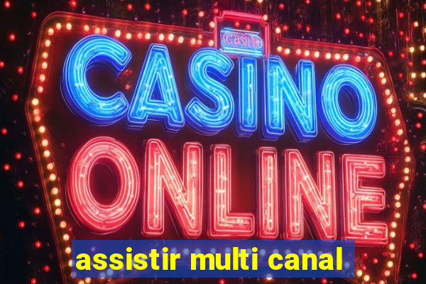 assistir multi canal