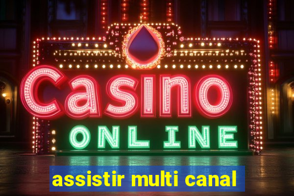 assistir multi canal