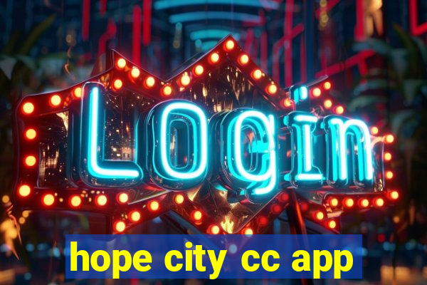 hope city cc app