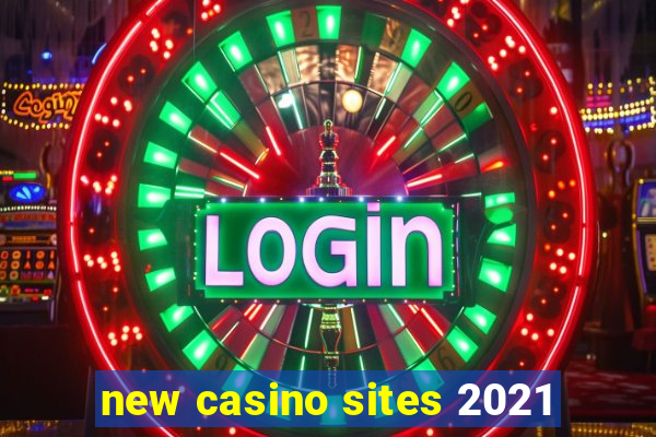 new casino sites 2021