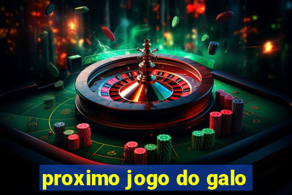 proximo jogo do galo