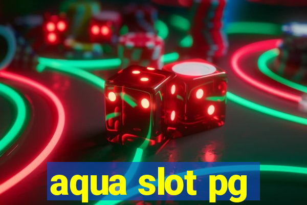 aqua slot pg