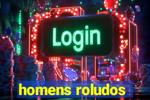 homens roludos