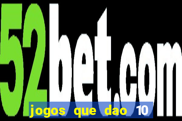 jogos que dao 10 reais ao se cadastrar