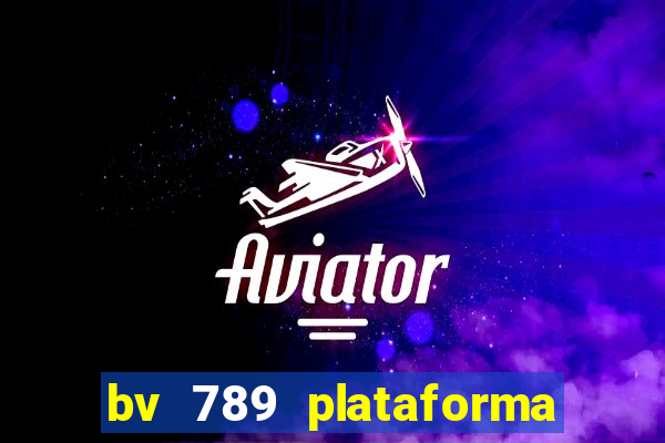 bv 789 plataforma de jogos