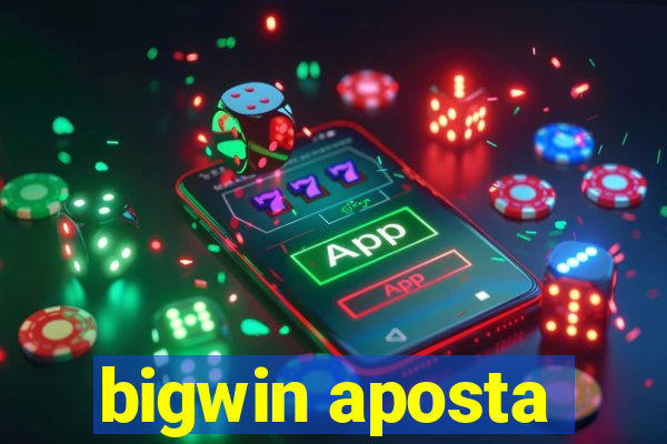 bigwin aposta