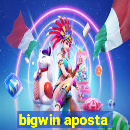 bigwin aposta