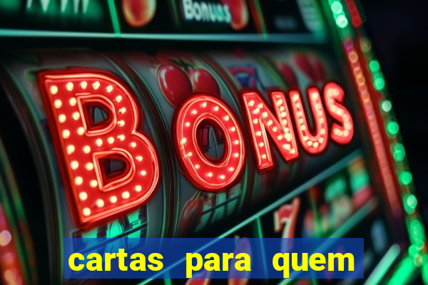 cartas para quem vai passar pelo encontro com deus