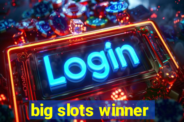 big slots winner