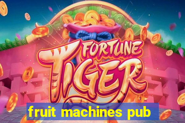 fruit machines pub