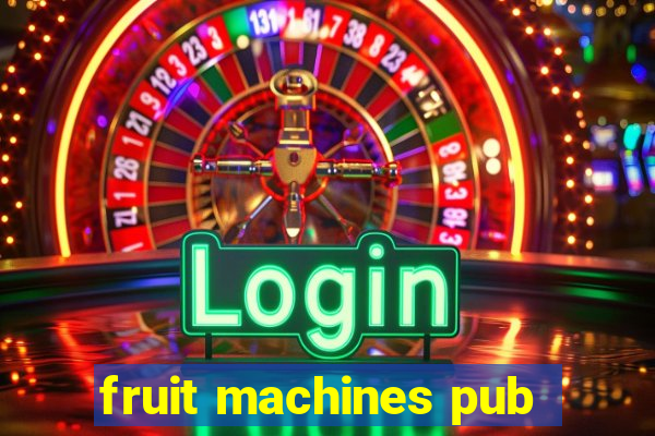 fruit machines pub