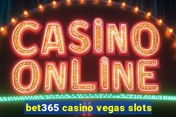 bet365 casino vegas slots