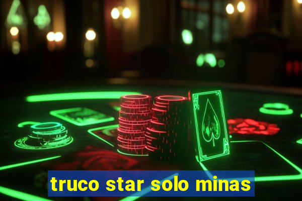 truco star solo minas