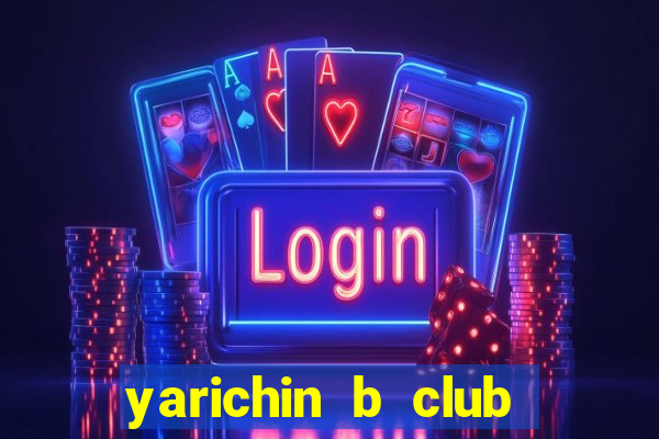 yarichin b club dublado português