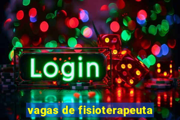 vagas de fisioterapeuta