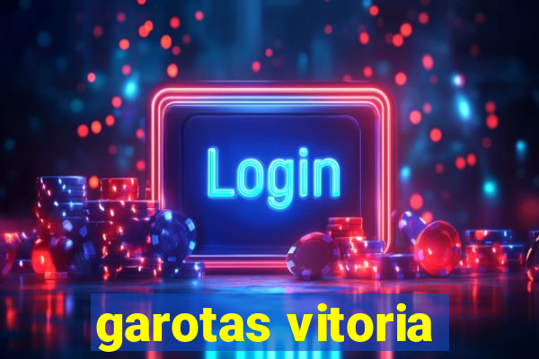 garotas vitoria