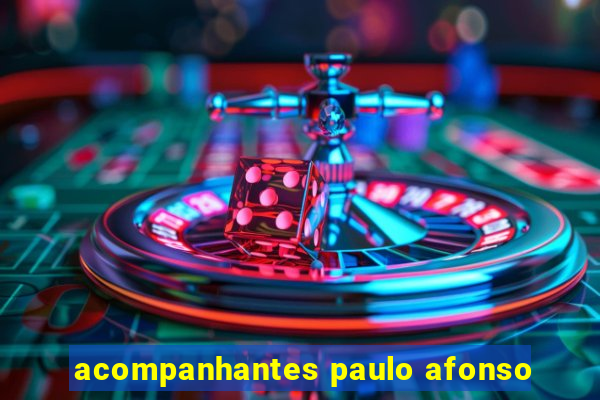 acompanhantes paulo afonso