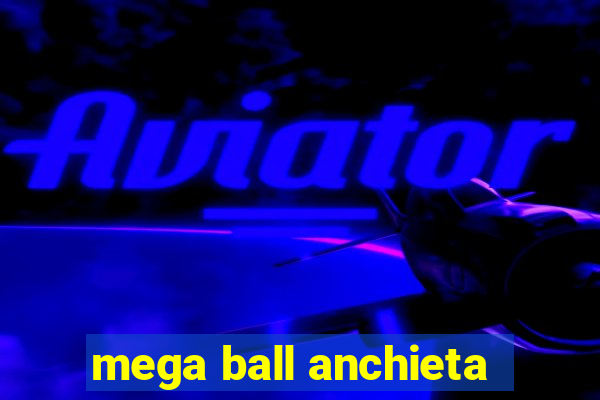 mega ball anchieta