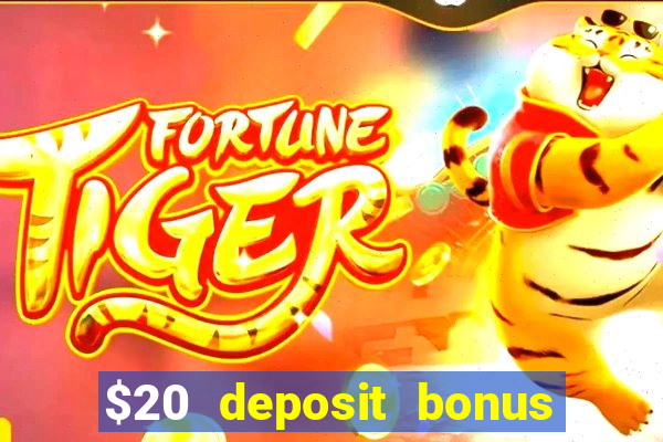 $20 deposit bonus online casino