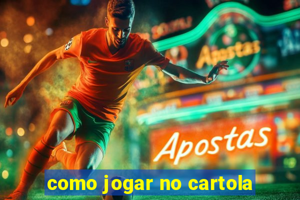 como jogar no cartola