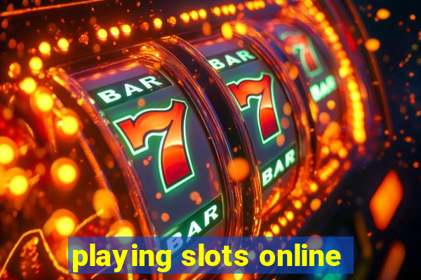 playing slots online