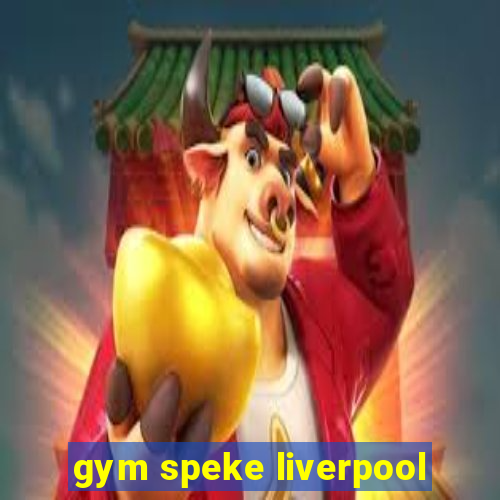 gym speke liverpool