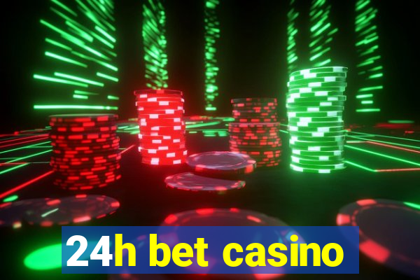 24h bet casino