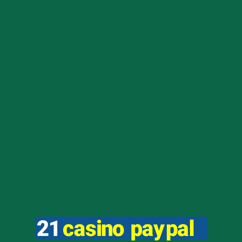 21 casino paypal