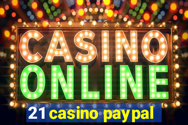 21 casino paypal