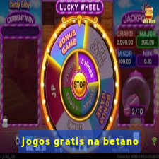 jogos gratis na betano