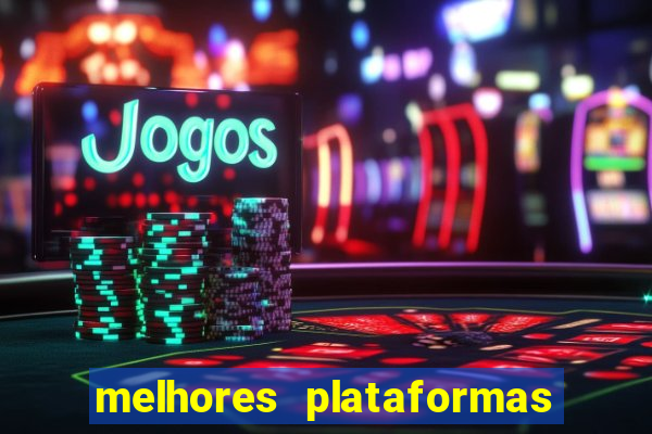 melhores plataformas de jogos slots