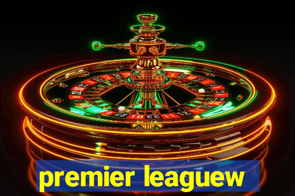 premier leaguew